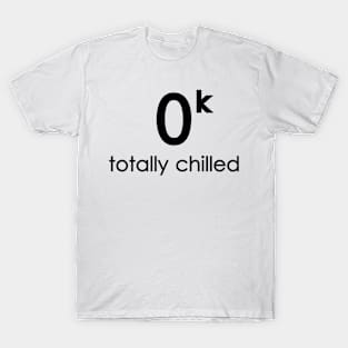 Totally Chilled T-Shirt